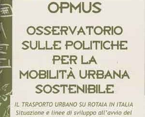 Roma. Trasporto urbano su rotaia in Italia: L'Opmus Isfort dedica ampio rapporto