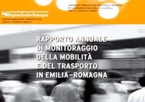 Bologna. Rapporto annuale di monitoraggio della mobilità e del trasporto in Emilia-Romagna
