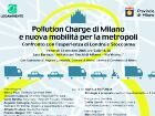 MILANO. CONFRONTO SULLA POLLUTION CHARGE VENERDì IN CITTA'