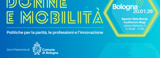 Bologna: convegno “Donne e mobilità – Politiche per la parità,  le professioni e l’innovazione”