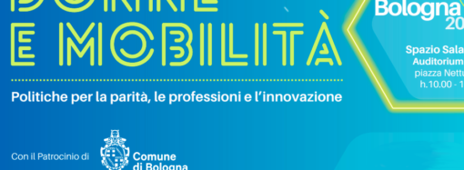 Bologna: convegno “Donne e mobilità – Politiche per la parità,  le professioni e l’innovazione”
